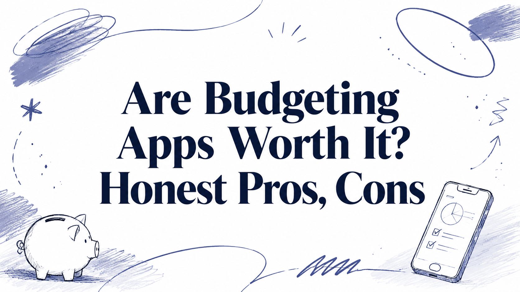 Are Budgeting Apps Worth It? Honest Pros, Cons