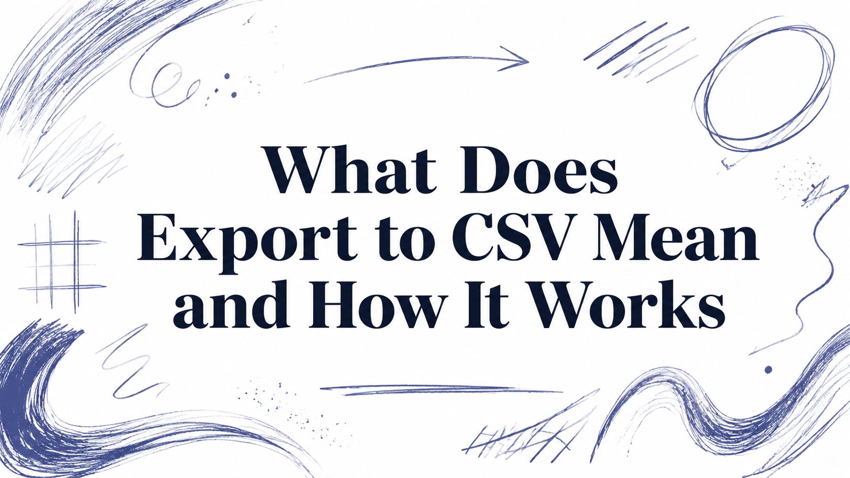 What Does Export to CSV Mean and How It Works
